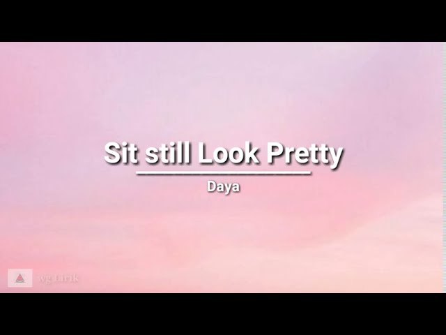 Daya - Sit Still Look Pretty (lyrics) class=