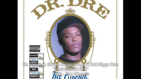 Dr. Dre - Bitches Ain't Shit feat. Snoop Doggy Dogg & Dat Nigga Daz