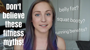 Fitness Myths Busted! Belly Fat Workouts, Squat Booty, and Benefits of Running.
