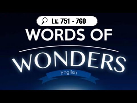 Words of wonders level 751, 752, 753, 754, 755, 756, 757, 758, 759, 760 plus extra words