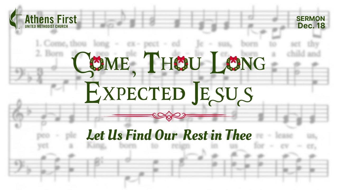 December 18th 2022 Come Thou Long Expected Jesus Let Us Find Our December 18th 2022 Come Thou Long Expected Jesus Let Us Find Our