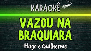 🔰 Vazou Na Braquiara (Melhor Karaokê) Hugo e Guilherme