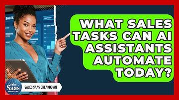 What Sales Tasks Can AI Assistants Automate Today? - Sales Saas Breakdown