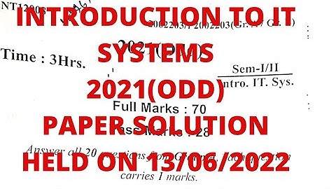 Introduction to IT System 2021(ODD) Paper Solution Held on 13/06/2022