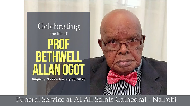 Celebrating the Life of  Professor Bethwell Allan Ogot