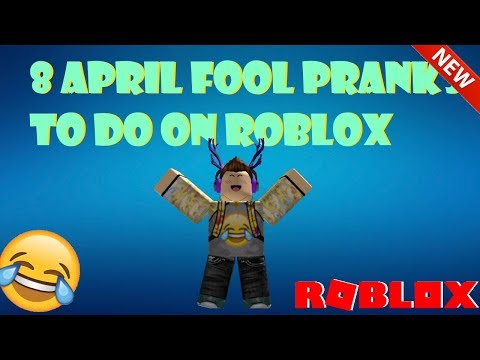 8 Funny Ways To Prank Your Friends On Roblox April Fools 2018 Special Youtube - funny pranks to use in bloxburg roblox faeglow youtube