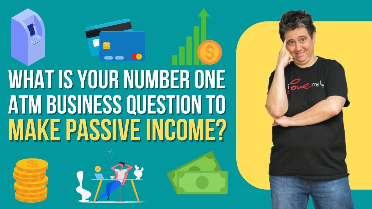 Whats Your Number One ATM Business Question To Make Passive Income? (Live ATM Webinar Coming Soon!) - YouTube