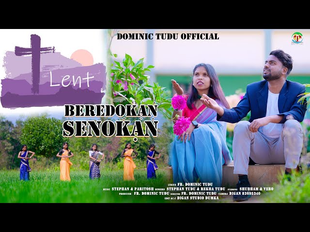 Beredok'an' Senok'an'/ Lent Special Video Song/ Stephan Tudu & Rekha Tudu/Shubham & Vero class=