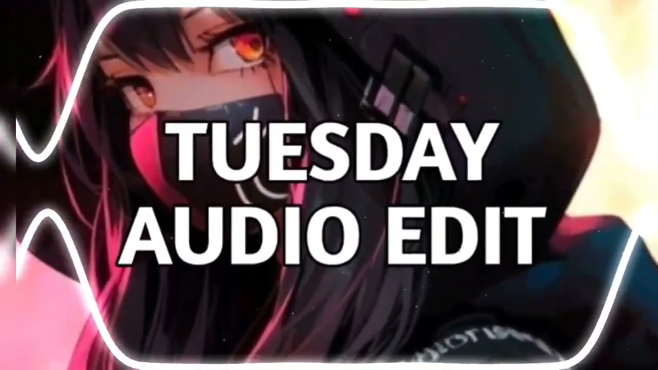 TUESDAY [edit audio]