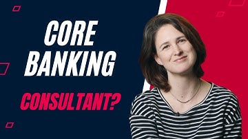 What is a Core Banking Consultant?