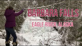 HIKE BARBARA FALLS IN EAGLE RIVER. Frozen waterfalls. Alaska Barbara Falls Eagle River Winter Alaska