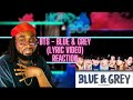 BRITISH VOCALIST REACTS to BTS - BLUE & GREY (Lyric Video)