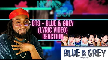 BRITISH VOCALIST REACTS to BTS - BLUE & GREY (Lyric Video)