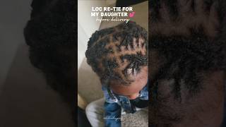 Loc re-tie for my daughter ❤️ | #foryou #braidlocs #retie #locjourney #momlife #momvlog