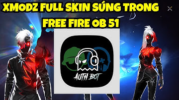Cách Tải Auth Bot V2 Mod Skin FF Ob51 Full Đồ Mới Nhất Chống Ban | Cách Tải Xmodz Android Ob51