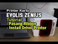 Cara Pasang Ribbon & Instal Driver Evolis Zenius Dengan Benar