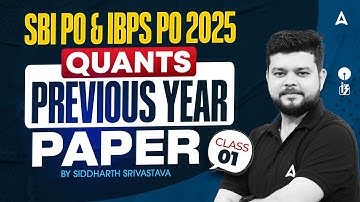 SBI PO & IBPS PO 2025 | Quants Previous Year Paper Class #1 | By Siddharth Srivastava