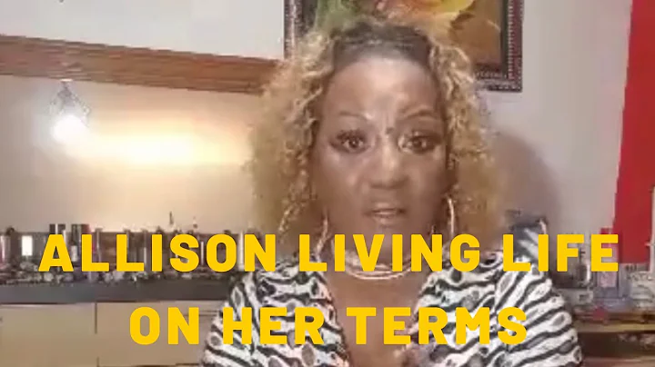ALLISON LIVING LIFE ON HER TERMS