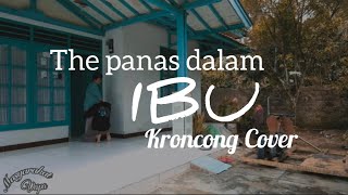 THE PANAS DALAM || IBU [ KERONCONG COVER ]