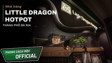 Thiết kế nhà hàng lẩu Little Dragon | Ghé thăm Little Dragon Hotpot GoMall Bà Rịa | Phong Cách Mộc