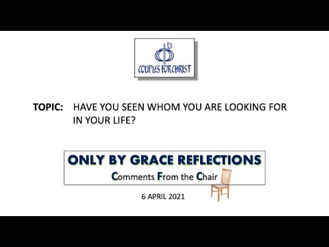 ONLY BY GRACE REFLECTIONS - Comments From the Chair - 6 April 2021