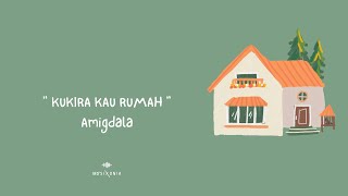 Kukira Kau Rumah - Amigdala ( Unofficial Lyric Video )