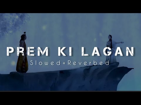 Prem Ki Lagan SlowedReverbed SongPrem Hi Jeevan Radhakrishna Sad Song