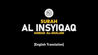 Surah Al Insyiqaq - Ahmad Al-Shalabi [ 084 ] I Beautiful Quran Recitation .