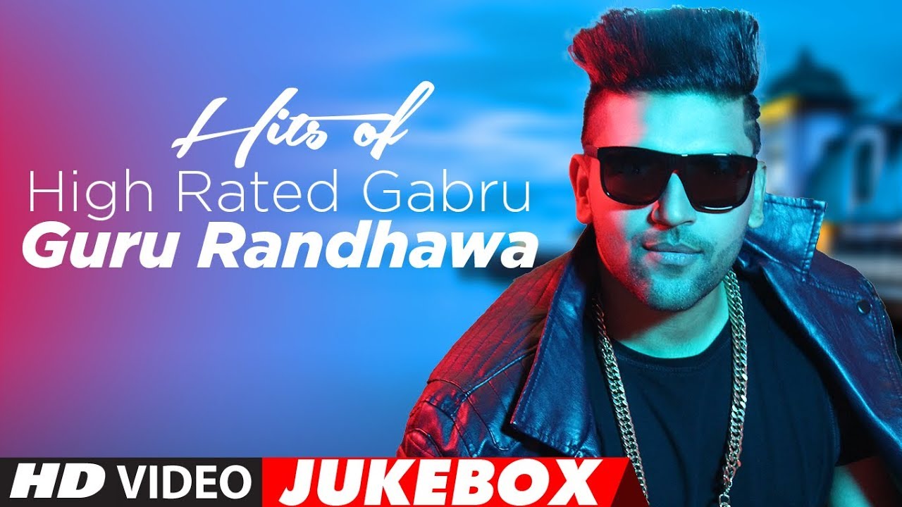 Hits Of High Rated Gabru: Guru Randhawa | 