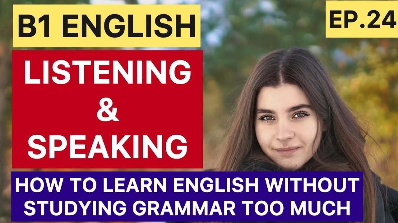 How to Learn English Without Studying Grammar Too Much | B1 Listening ...