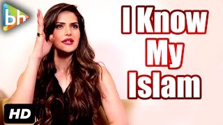 "I Am Muslim, I Know My Islam": Zareen Khan