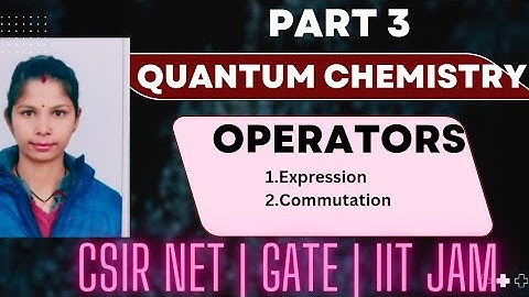 Commutation of operators|Expression of operators|Quantum Chemistry CSIR-NET GATE IIT-JAM in Hindi