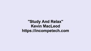 Kevin MacLeod ~ Study And Relax