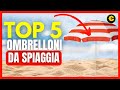 I 5 Migliori Ombrelloni da Spiaggia per l’Estate 2024: Guida all’Acquisto e Offerte