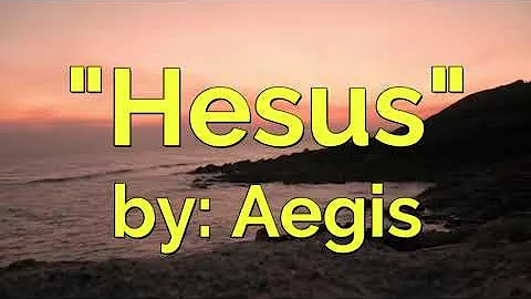 Hesus by Aegis with Lyrics