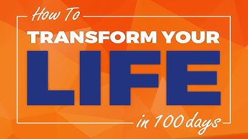 How to Transform Your Life Every 100 Days