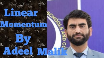 Linear Momentum/ law of conservation of momentum/isolated system/Adeel Malik