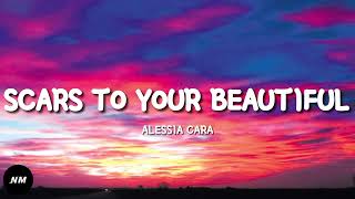 SCARS TO YOUR BEAUTIFUL- Alessia Cara (Lyrics)