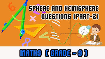 Mathematics Grade 9 - | Sphere and Hemisphere- Questions (Part-2) |