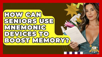 How Can Seniors Use Mnemonic Devices To Boost Memory? - Golden Years CBT