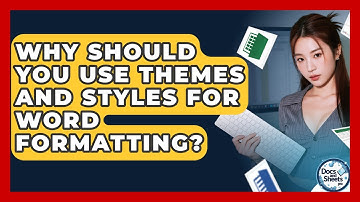 Why Should You Use Themes And Styles For Word Formatting? - Docs and Sheets Pro