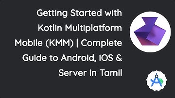 Getting Started with Kotlin Multiplatform Mobile (KMM) | Guide to Android, iOS & Server in Tamil