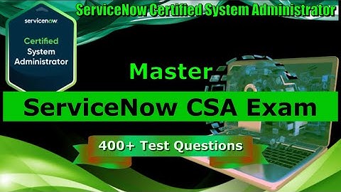 ServiceNow Certified System Administrator Exam💯Test Questions 2025✅(Updated) CSA