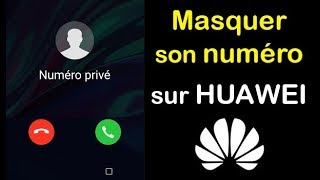 Comment masquer son numéro Huawei (Numéro Privé) - YouTube
