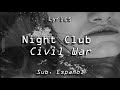 Night Club - Civil War // Lyrics | Sub. Español