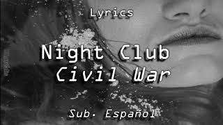 Night Club - Civil War // Lyrics | Sub. Español