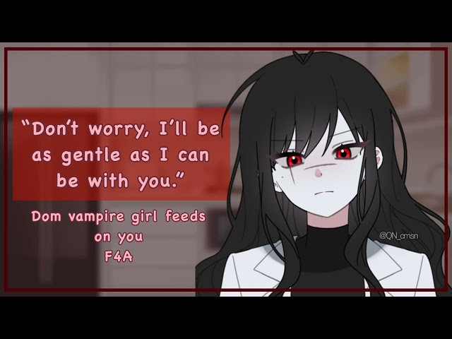 Dom vampire girl feeds on you [F4A][femdom][“you did so good”][gentle]