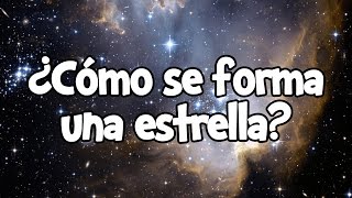 ¿Cómo se forma una estrella?