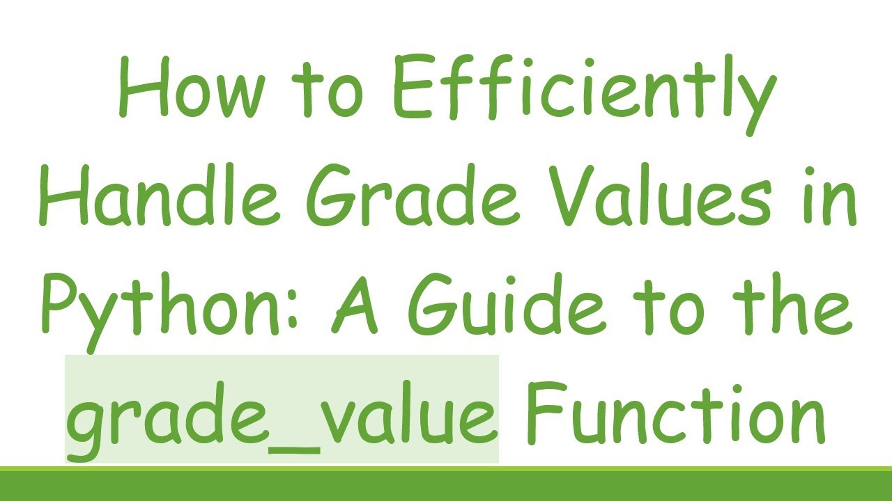 How to Efficiently Handle Grade Values in Python: A Guide to the grade ...