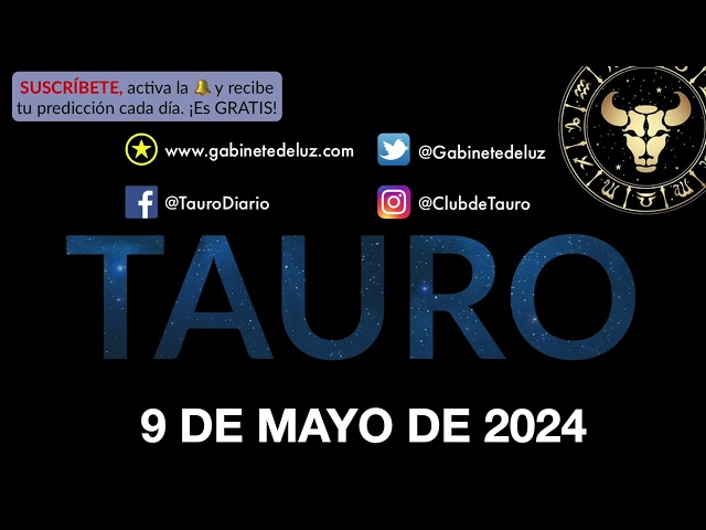 Horóscopo Diario - Tauro - 9 de Mayo de 2024. class=